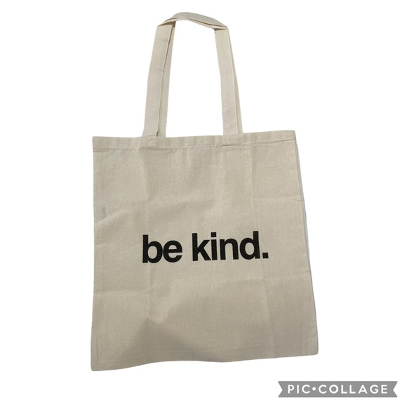 Handbags - New Unused Be Kind Canvas Shopping Bag. Approximately 16” tall, 15” wide.